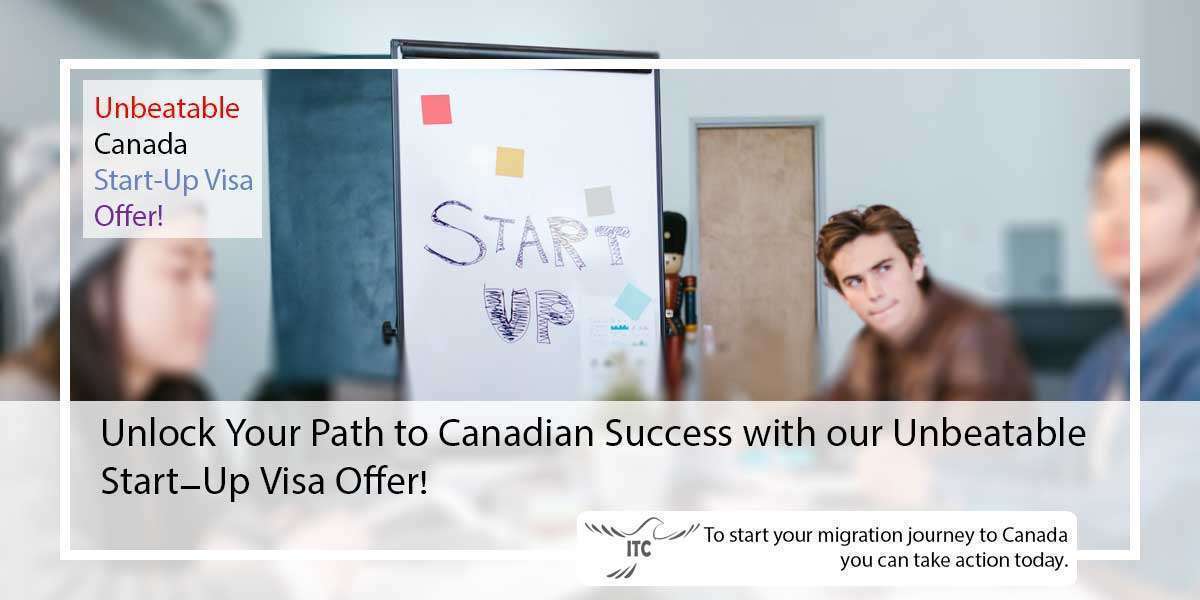 Unlock Your Path to Canadian Success with our Unbeatable Start-Up Visa Offer!
