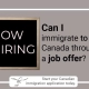 Can I immigrate to Canada through a job offer?