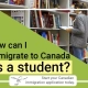 How can I immigrate to Canada as a student?