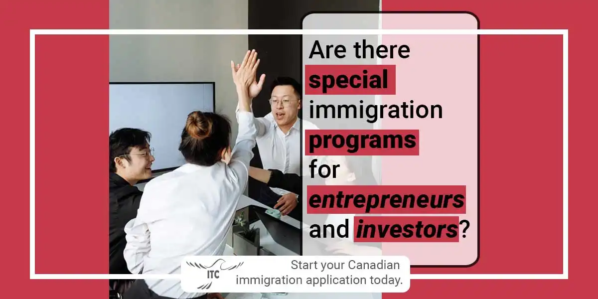 Are there special immigration programs for entrepreneurs and investors?