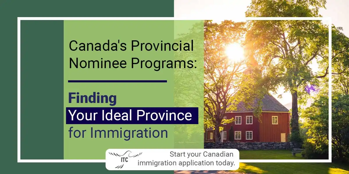 Canada's Provincial Nominee Programs: Finding Your Ideal Province for Immigration